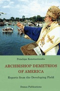 Archbishop Demetrios of America: Reports from the Developing Field