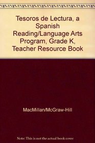 Tesoros de lectura, A Spanish Reading/Language Arts Program, Grade K, Teacher Resource Book
