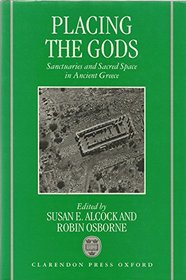 Placing the Gods: Sanctuaries and Sacred Space in Ancient Greece