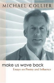 Make Us Wave Back: Essays on Poetry and Influence (Writers on Writing)