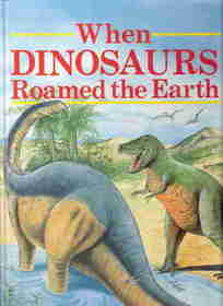 When Dinosaurs Roamed the Earth