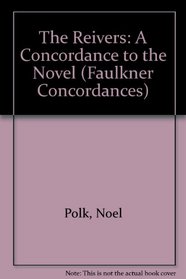 The Reivers: A Concordance to the Novel (Faulkner Concordances)