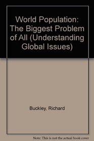 World Population: The Biggest Problem of All (Understanding Global Issues)