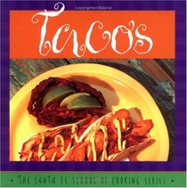 Tacos: Susan Curtis and Daniel Hoyer, With R. Allen Smith ; Photography by Lois Ellen Frank (Santa Fe School of Cooking Series)