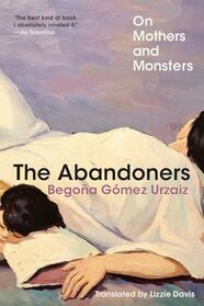 The Abandoners: On Mothers and Monsters