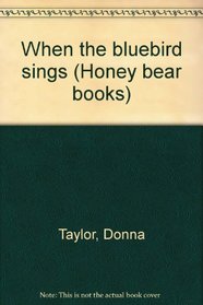 When the bluebird sings (Honey bear books)