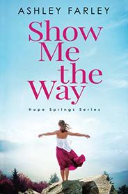 Show Me the Way (Hope Springs)