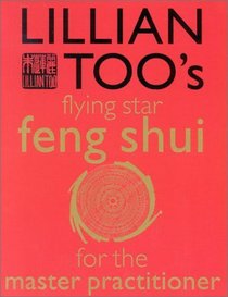 Lillian Too's Flying Star: Feng Shui for the Master Practitioner (Lillian Too's Feng Shui in Small Doses)