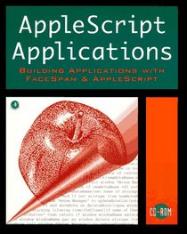 Applescript Applications: Building Applications With Facespan and Applescript