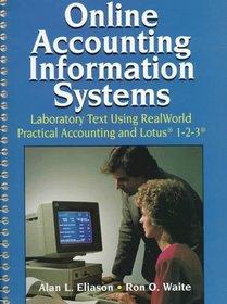 Online Accounting Information Systems: Laboratory Text Using Realworld Practical Accounting System and Fully Integrated Lotus 1-2-3 Spreadsheets