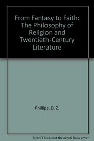 From Fantasy to Faith: Philosophy of Religion and Twentieth Century Literature
