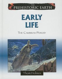 Early Life: The Cambrian Period (The Prehistoric Earth)