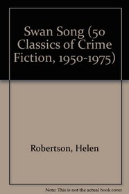 SWAN SONG (50 Classics of Crime Fiction, 1950-1975)