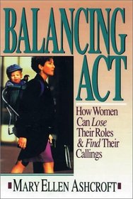 Balancing Act: How Women Can Lose Their Roles & Find Their Callings