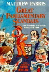 Great Parliamentary Scandals: Four Centuries of Calumny, Smear and Innuendo