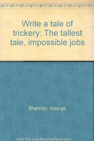 Write a tale of trickery: The tallest tale, impossible jobs