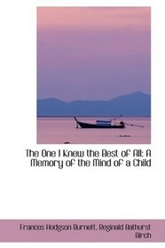 The One I Knew the Best of All: A Memory of the Mind of a Child