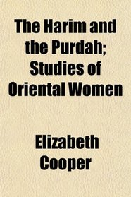 The Harim and the Purdah; Studies of Oriental Women