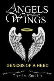 Angels without Wings: Genesis of a Hero
