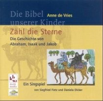 Zhl die Sterne. CD. Die Geschichte von Abraham, Isaak und Jakob.