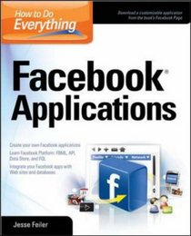 How to Do Everything: Facebook Applications (How to Do Everything)