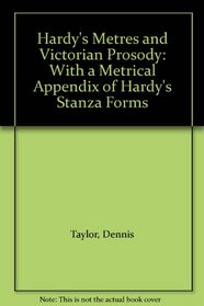 Hardy's Metres and Victorian Prosody: With a Metrical Appendix of Hardy's Stanza Forms