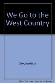WE GO TO THE WEST COUNTRY