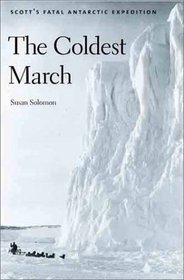 The Coldest March: Scott's Fatal Antarctic Expedition