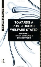 Towards a Post-Fordist Welfare State? (The State of Welfare Series)