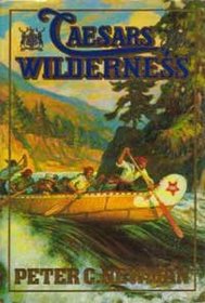 Caesars of the Wilderness : Company of Adventurers, Volume 2 (Newman, Peter Charles//Company of Adventurers)