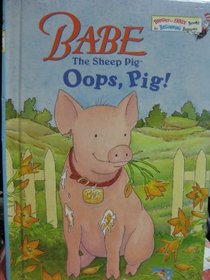 Babe the Sheep Pig: Oops, Pig! (Early Step into Reading)