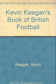 Kevin Keegan's Book of British Football