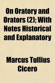 On Oratory and Orators (2); With Notes Historical and Explanatory