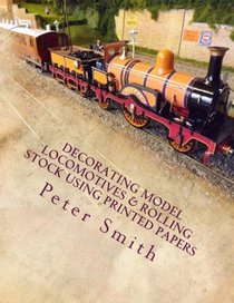 Decorating model locomotives & rolling stock using printed papers