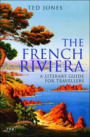 The French Riviera : A Literary Guide for Travellers (French Riviera)