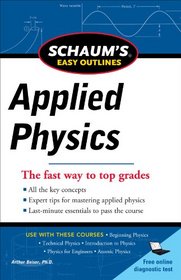 Schaum's Easy Outline of Applied Physics, Revised Edition (Schaum's Easy Outlines)