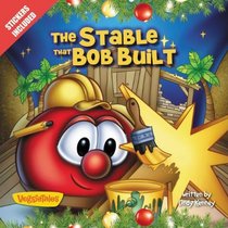 The Stable that Bob Built (Big Idea Books / VeggieTales)