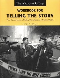 Workbook for Telling the Story: The Convergence of Print, Broadcast, and Online Media