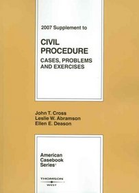 Civil Procedure: Cases, Problems and Exercises, 2007 Supplement (American Casebook Series)