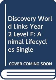 Discovery World Links Year 2 Level F: Animal Lifecycles Single