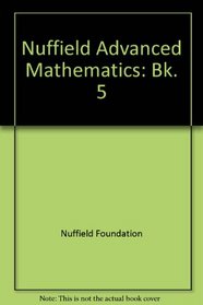 Nuffield Advanced Mathematics: Bk. 5