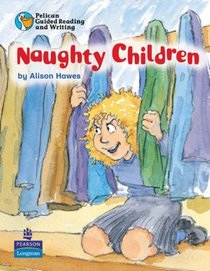 Pelican Guided Reading and Writing Naughty Children Pupil Resource Book Year 1 Term 1 Fiction Pupil's Resource Book 2 (Pelican Guided Reading & Writing)