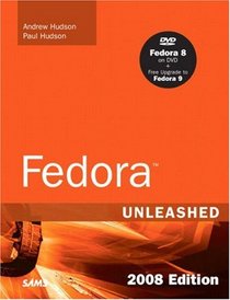 Fedora Unleashed, 2008 Edition: Covering Fedora 7 and Fedora 8 (8th Edition) (Unleashed)