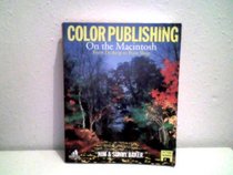 Color Publishing on the Macintosh w/disk: From Desktop to Print Shop