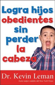 Cria hijos sensatos sin perder la cabeza (Spanish Edition)