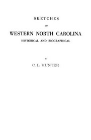 Sketches of Western North Carolina : Historical and Biographical, Illustrating Principally the Revolutionary Period of Mecklenburg, Rowan, Lincoln and Adjoining Counties