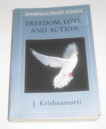FREEDOM, LOVE AND ACTION (Shambhala Pocket Classics)