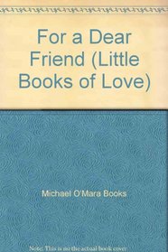 For a Dear Friend (Little Books of Love)