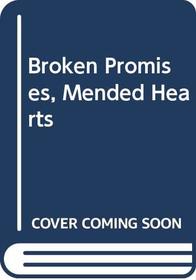 Broken Promises, Mended Hearts