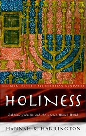 Holiness: Rabbinic Judaism in the Graeco-Roman World (Religion in the First Christian Centuries)